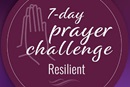 7-day prayer challenge: Resilient