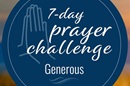 7-day prayer challenge: Generous