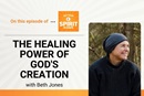 The Rev. Beth Jones discusses the physical, emotional and spiritual healing that can be found in nature on an episode of "Get Your Spirit in Shape." 