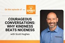 Courageous conversations create space for a more welcoming community within the church, says the Rev. Dr. Scott Hughes of The United Methodist Church’s Discipleship Ministries.