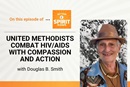 Dr. Douglas B. Smith shares about the work of the United Methodist Global AIDS Committee on "Get Your Spirit in Shape."