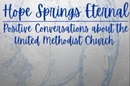 Hope Springs Eternal; Positive conversations about The UMC. Courtesy of the Holston Conference