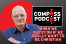 When we question if we really want to be Christian with special guest Brian McLaren