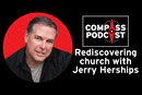 Jerry Herships talks about church on the Compass podcast