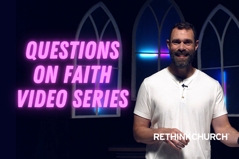 The Rethink Church team tackles challenging questions about faith.