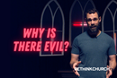 We're addressing the question of faith: Why would a good God allow for the existence of evil?